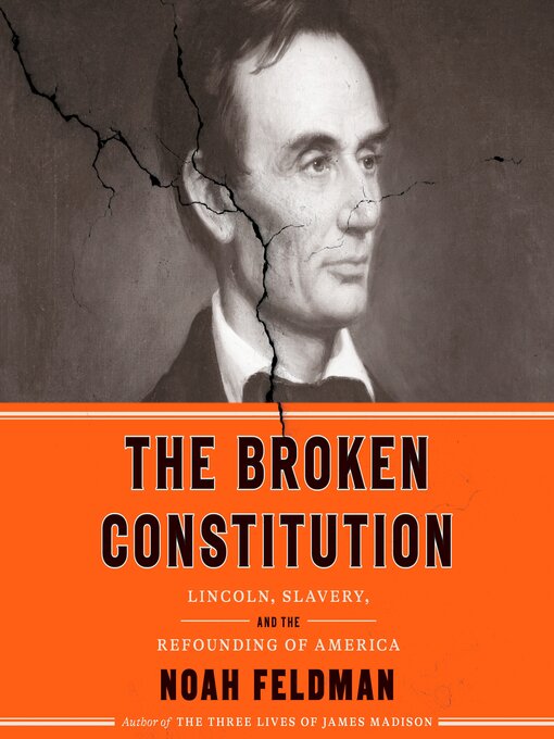 Title details for The Broken Constitution by Noah Feldman - Available